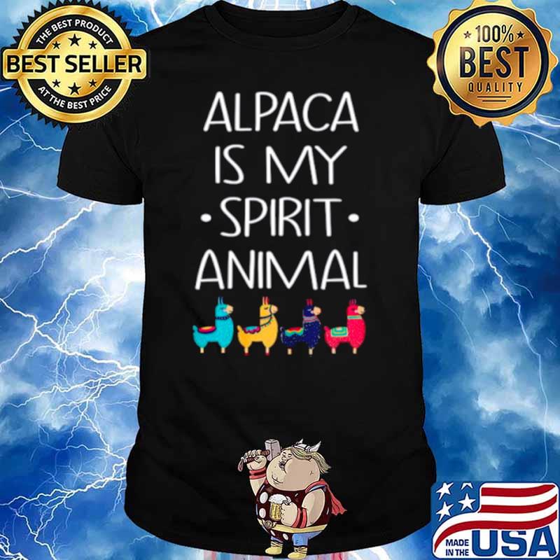 Alpaca Is My Spirit Animal shirt