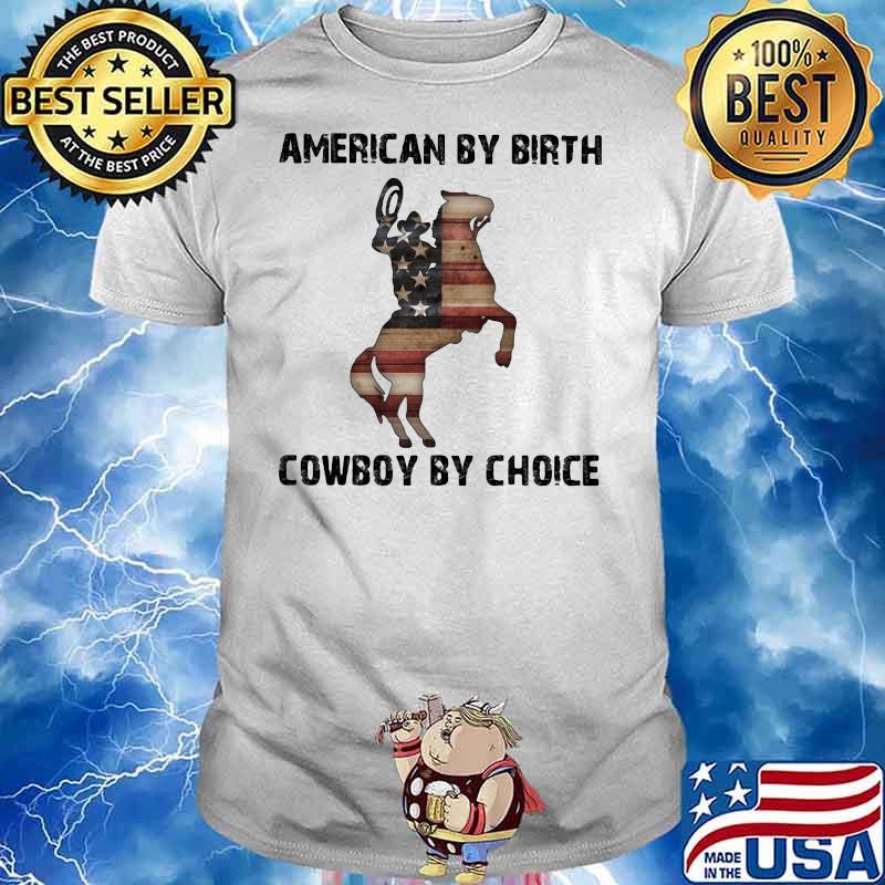 American By Birth Cowboy By Choice Us Flag Shirt