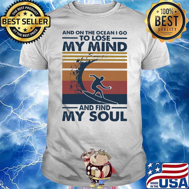 And On The Ocean I Go To Lose My Mind And Find My Soul Scuba Diving Vintage Shirt