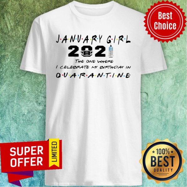 Awesome January Girl 2021 The One Where I Celebrate My Birthday In Quarantine Shirt