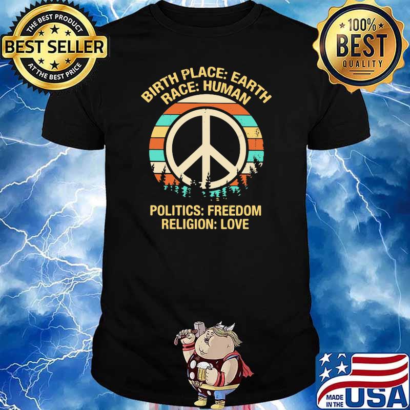 Birth Place Earth Race Human Politics Freedom Religion Love Vintage Sunset Shirt