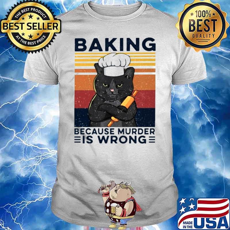 Black cat baking because murder is wrong vintage shirt