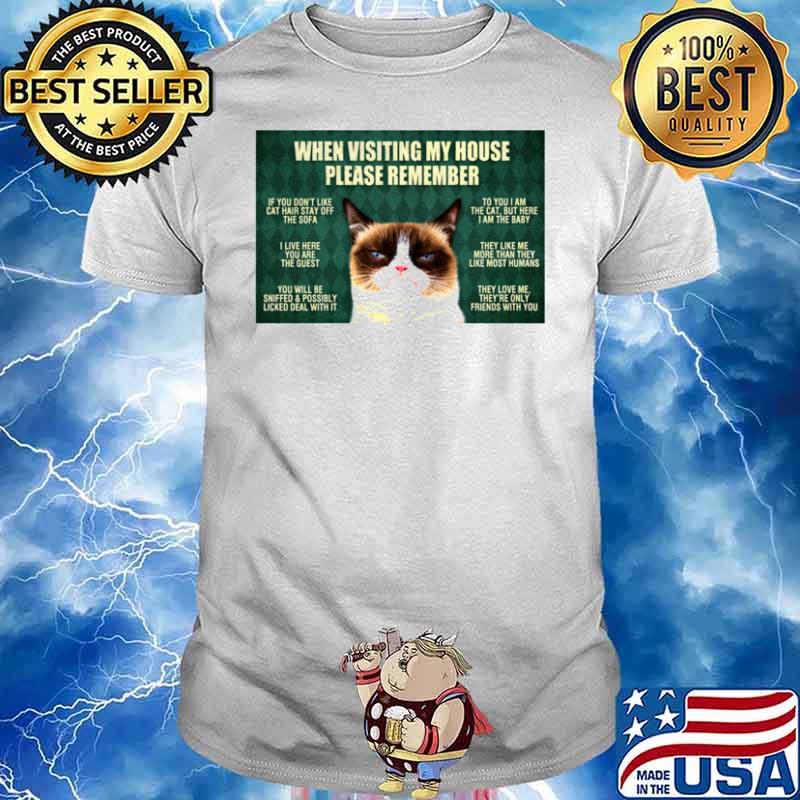 cat when visiting my house please remember shirt