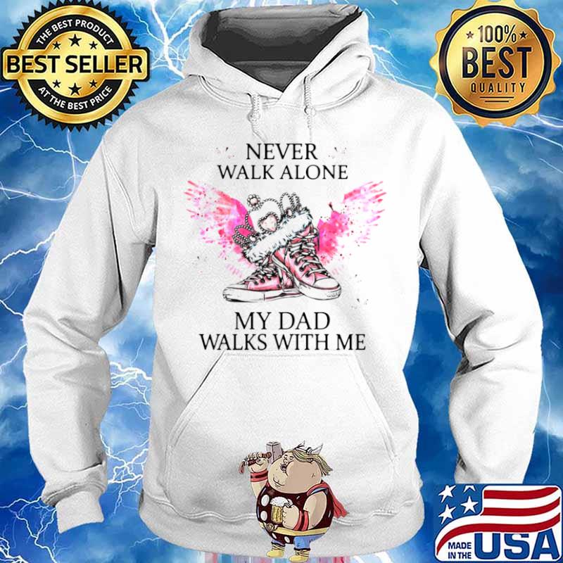 Chuck And Pearls Never Walk Alone My Dad Walks With Me Shirt Hoodie Sweater Long Sleeve And Tank Top