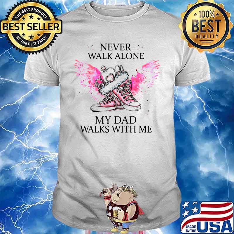 Chuck And Pearls Never Walk Alone My Dad Walks With Me Shirt Hoodie Sweater Long Sleeve And Tank Top