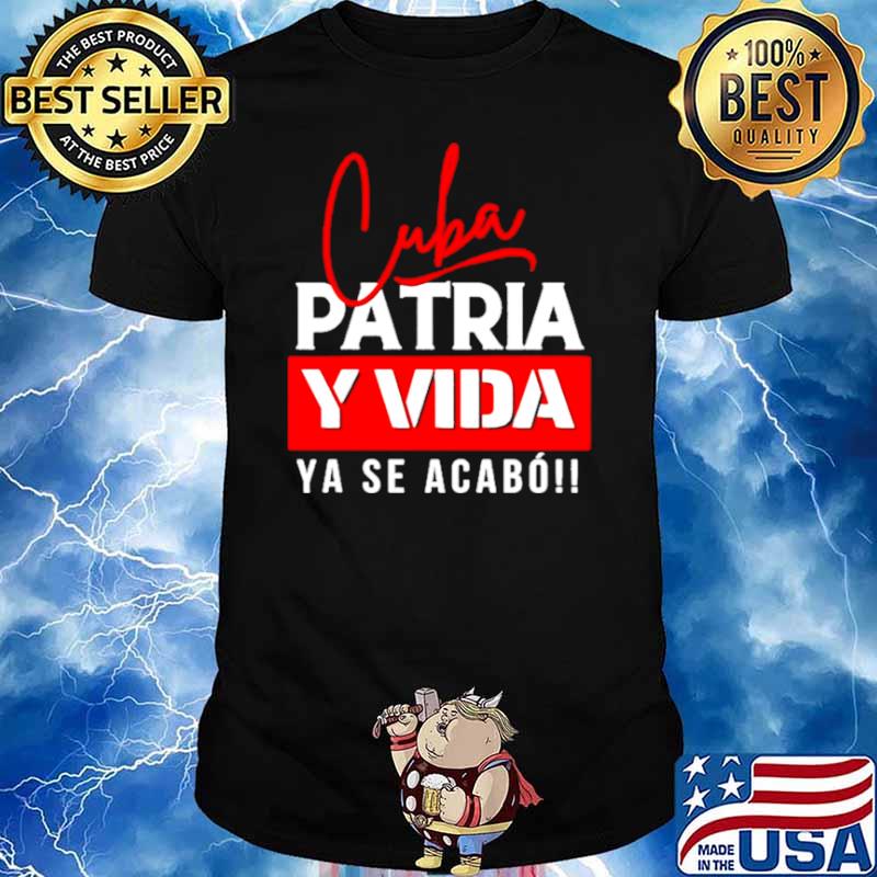 Cuba Patria y Vida Ya Se Acabo shirt