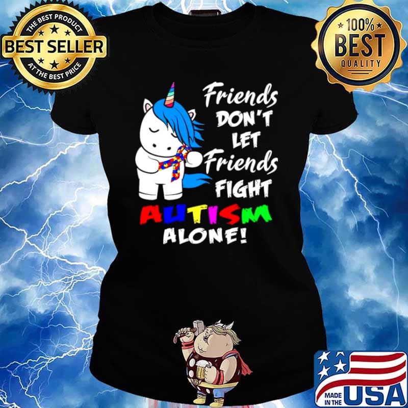 Friends Dont Let Friends Fight Autism Alone Ladies tee