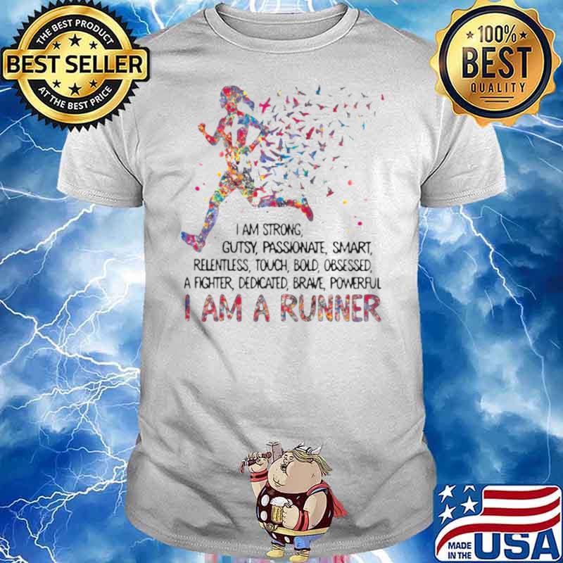 I am strong gutsy passionate smart I am a runner shirt - Copy