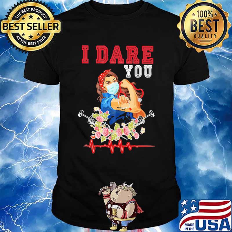 I Dare You Nurse Ladies Wear Mask Flowers Shirt