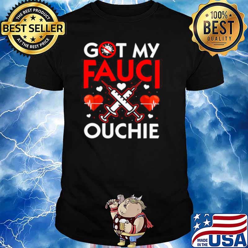 I Got My Fauci Ouchie Heartbeat With Vaccine shirt