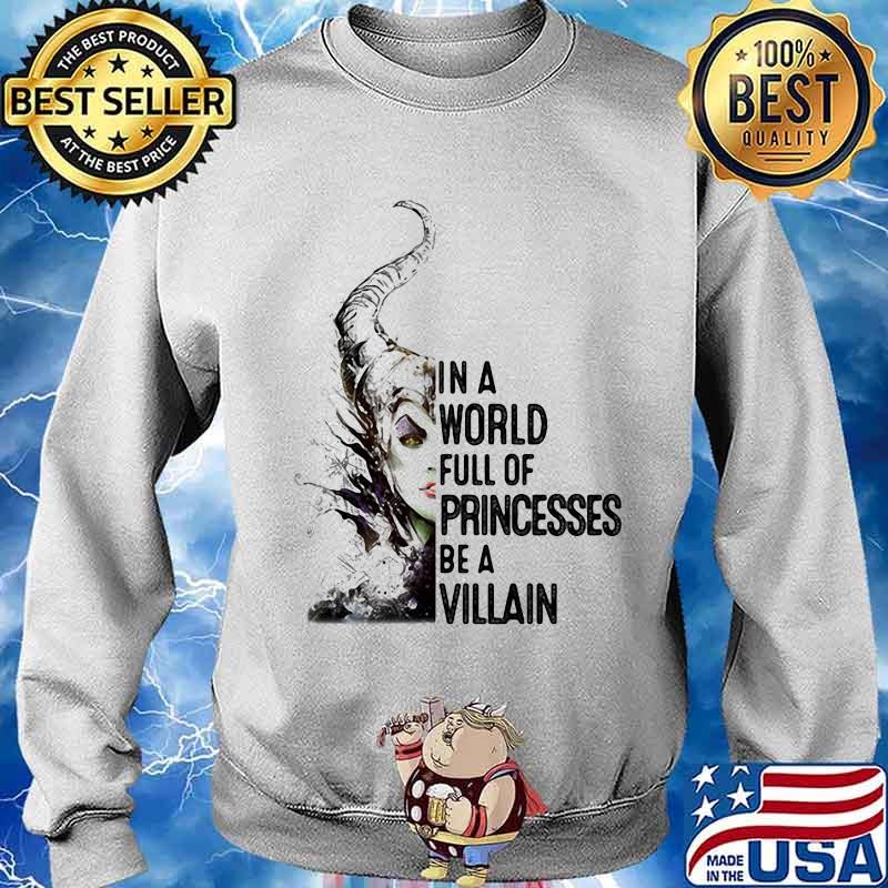 In A World Full Of Princesses Be A Villain Disney Shirt Sweater