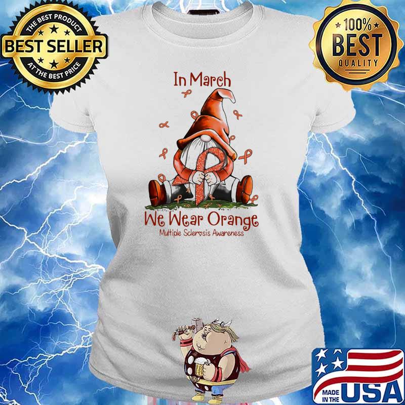 In March We Wear Orange Multipe Sclerosis Awareness Drawf Shirt Ladies tee