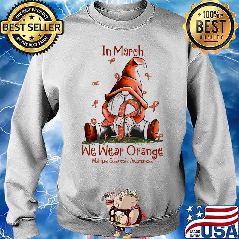 In March We Wear Orange Multipe Sclerosis Awareness Drawf Shirt Sweater