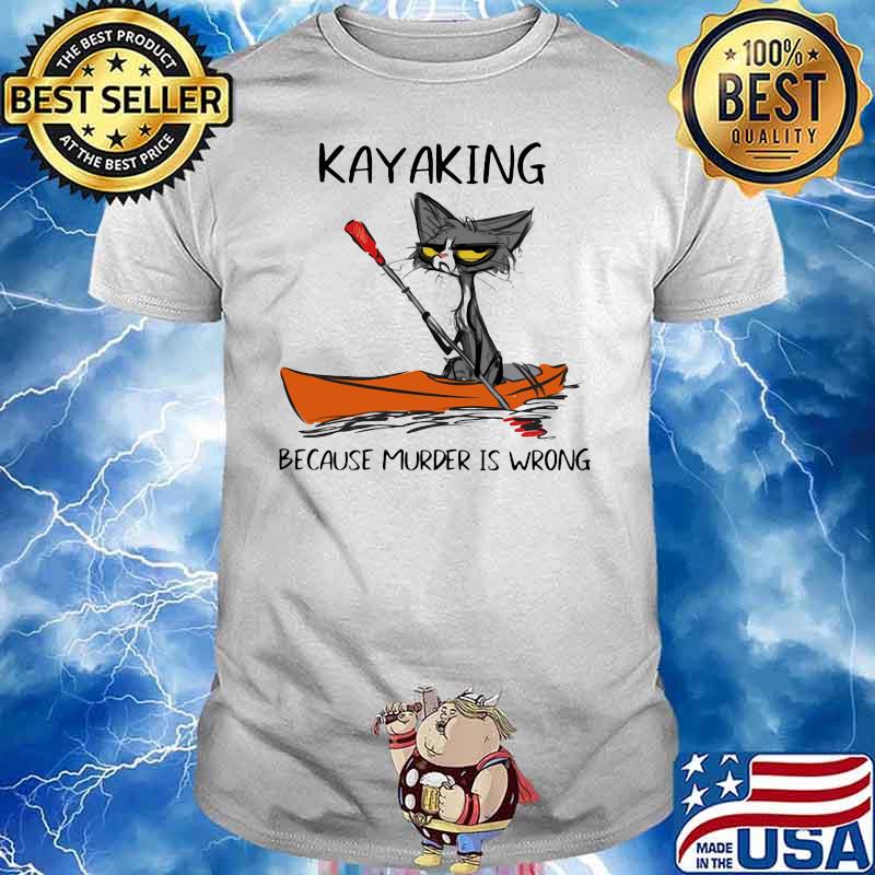 Kayaking Because Murder Is Wrong Old Cat Shirt