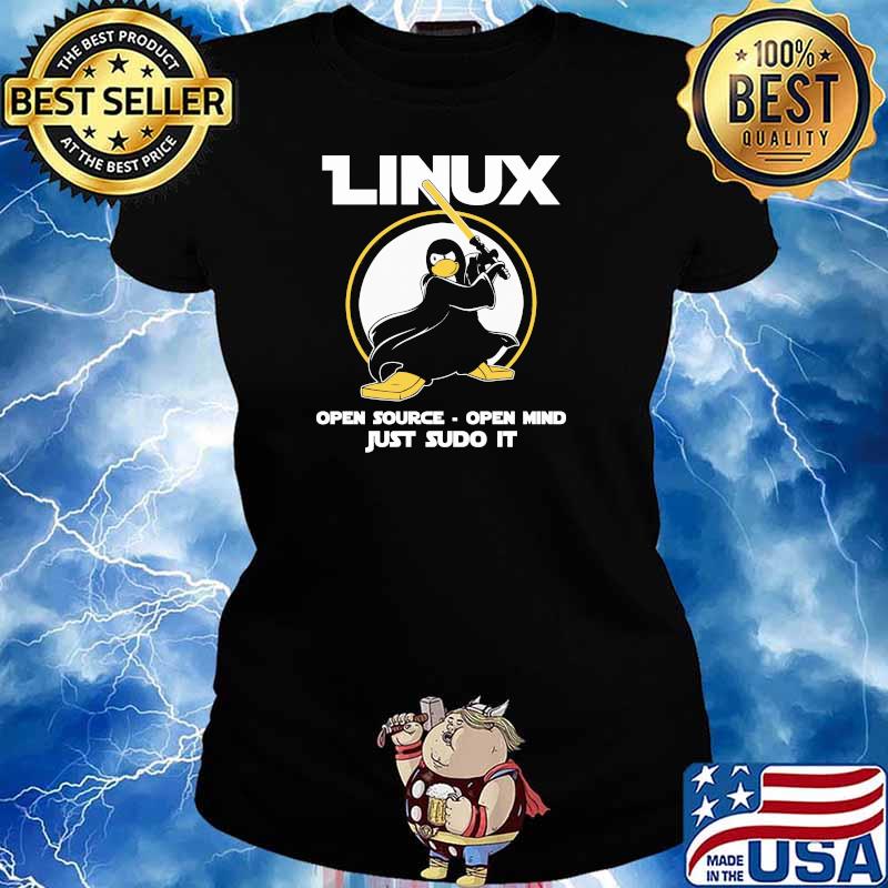 Linux Open Source Open Mind Just Sudo It Penguins Shirt Ladies tee