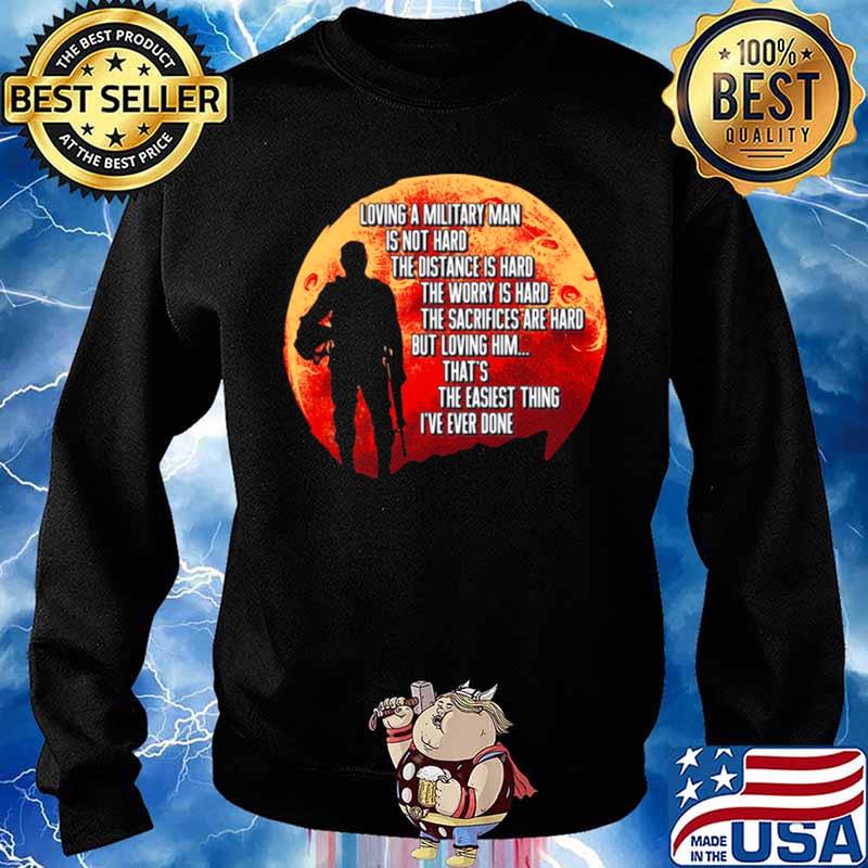 Loving A Military Man Is Not Hard The Distance Is Hard The Worry Is Hard Sweater