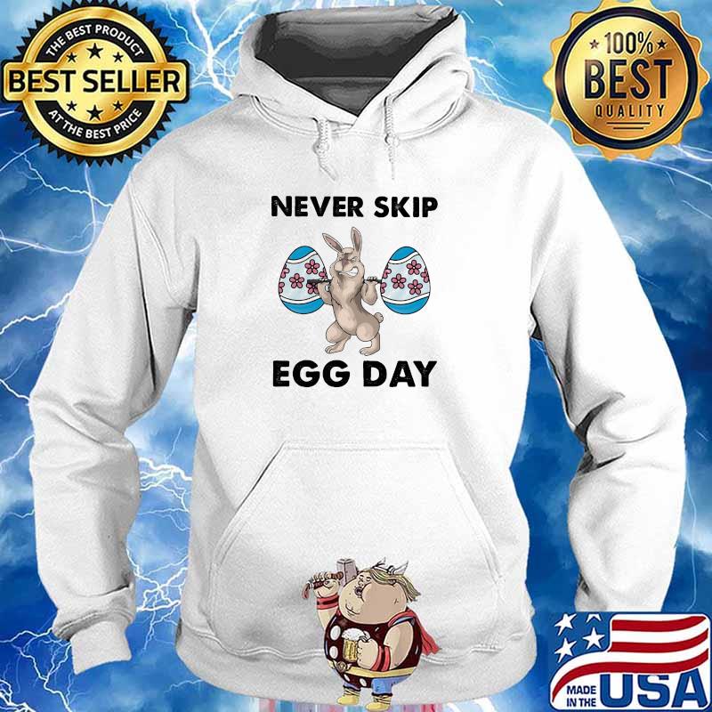 Never Skip Egg Day Rabbit Weight Lifting Shirt Hoodie
