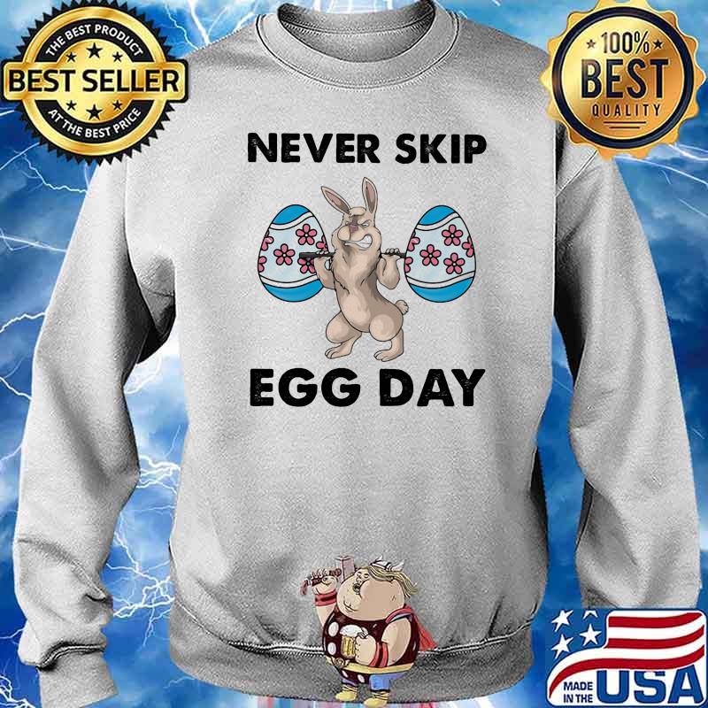 Never Skip Egg Day Rabbit Weight Lifting Shirt Sweater