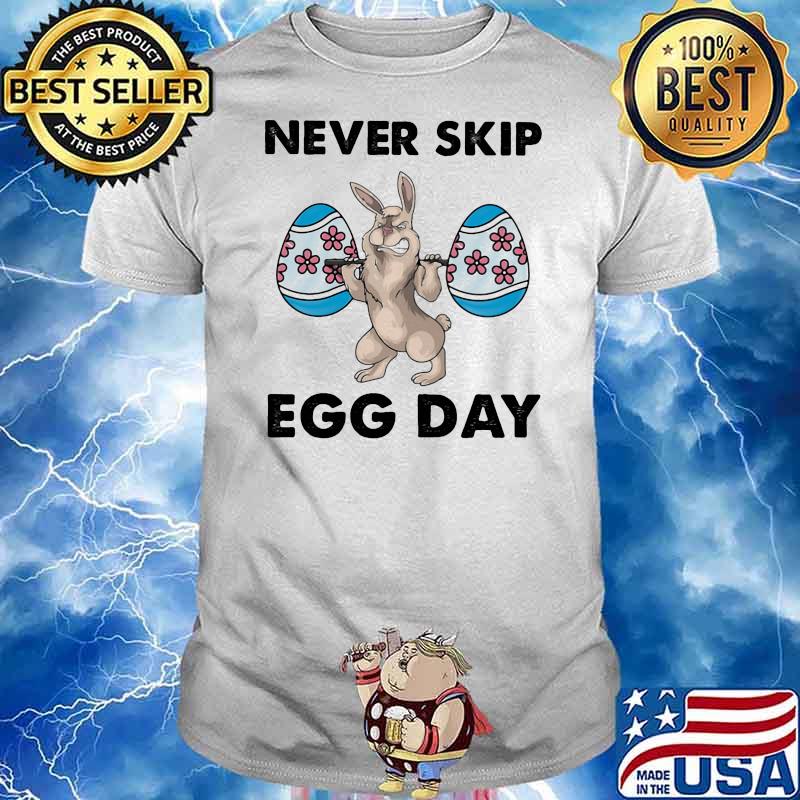 Never Skip Egg Day Rabbit Weight Lifting Shirt