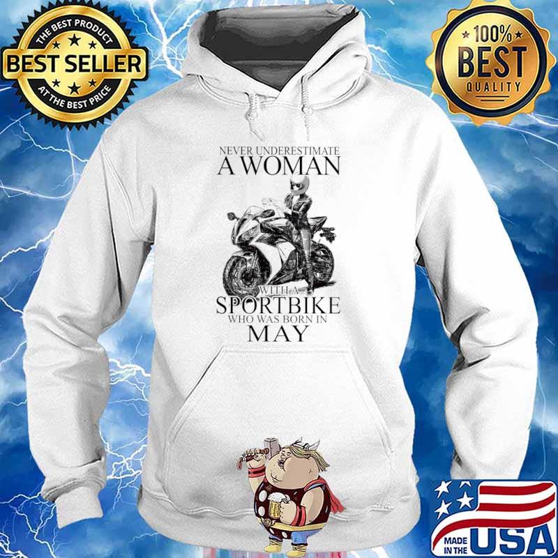 Never underestimate a woman with a Sportbike who was born in May Hoodie