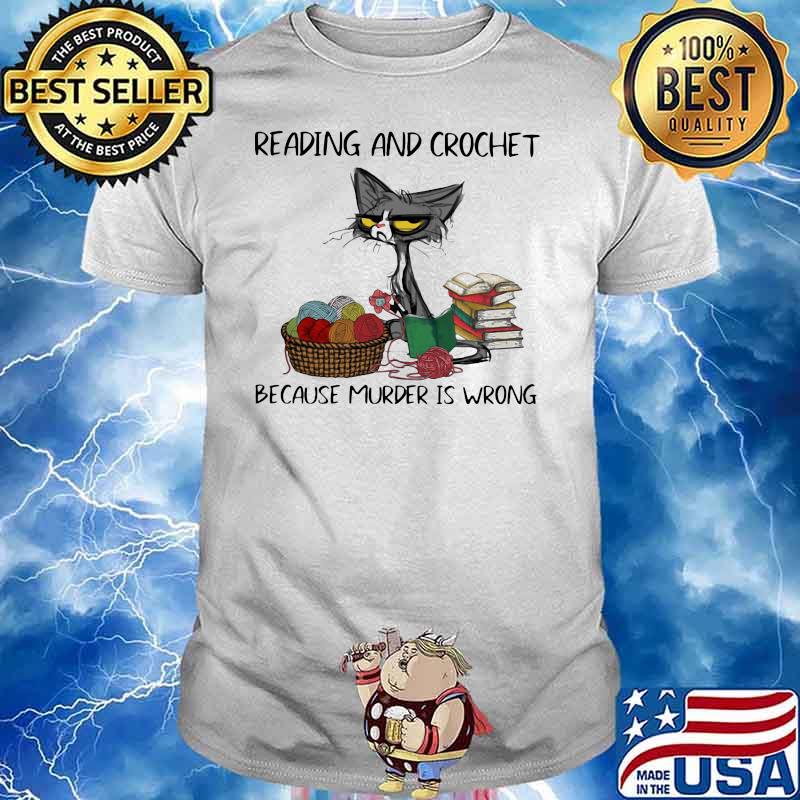 Reading And Crochet Because Murder Is Wrong Old Cat Shirt