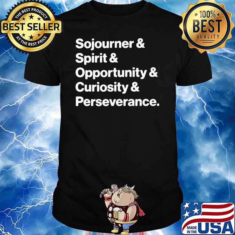 Sojourner Spirit Opportunity Curiositu Perseverance Shirt