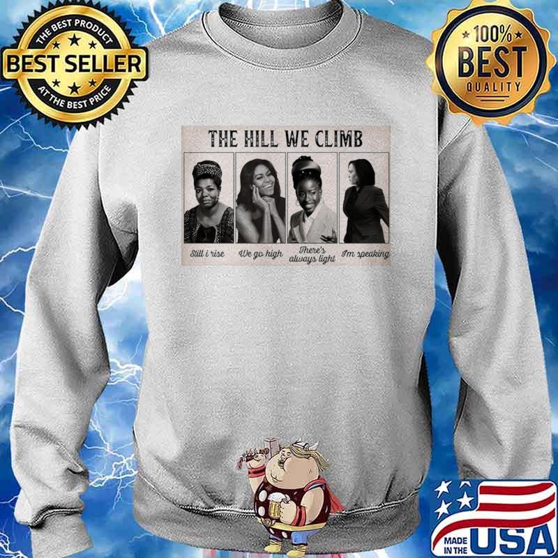 The Hill We Climb Still I Rise We Go High There’s Always Light I’m Speaking Sweater
