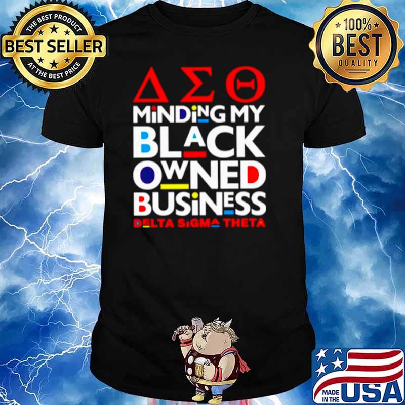 The Minding My Black Owned Business Delta Sigma Theta shirt