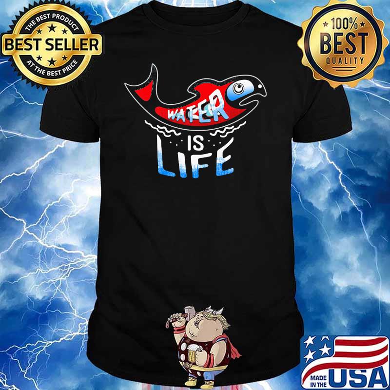 Water Is Life Fish Shirt