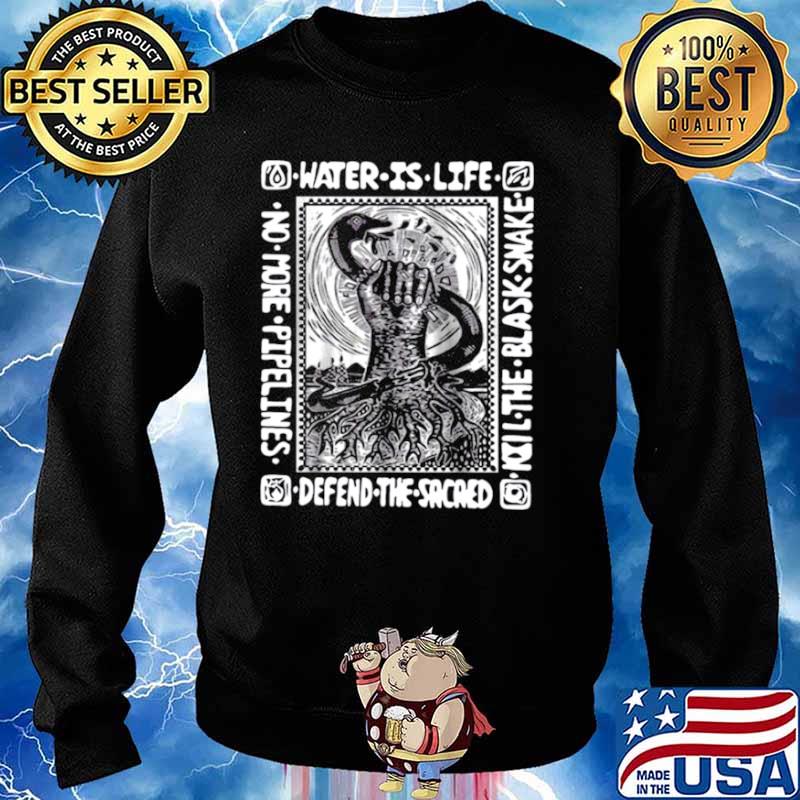 Water Is Life Kill The Blask Snake Defend The Sacaed Sweater