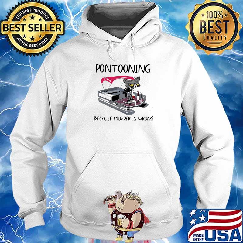 PONTOONING CAT BECAUSE MURDER IS WRONG BLACK CAT SHIRT Hoodie