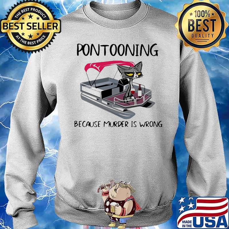 PONTOONING CAT BECAUSE MURDER IS WRONG BLACK CAT SHIRT Sweater