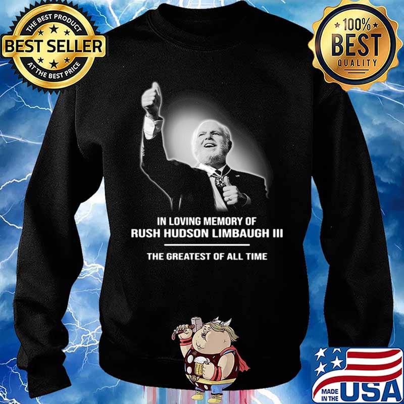 In Loving Memory Of Rush Limbaugh The Grearest Of All Time Sweater