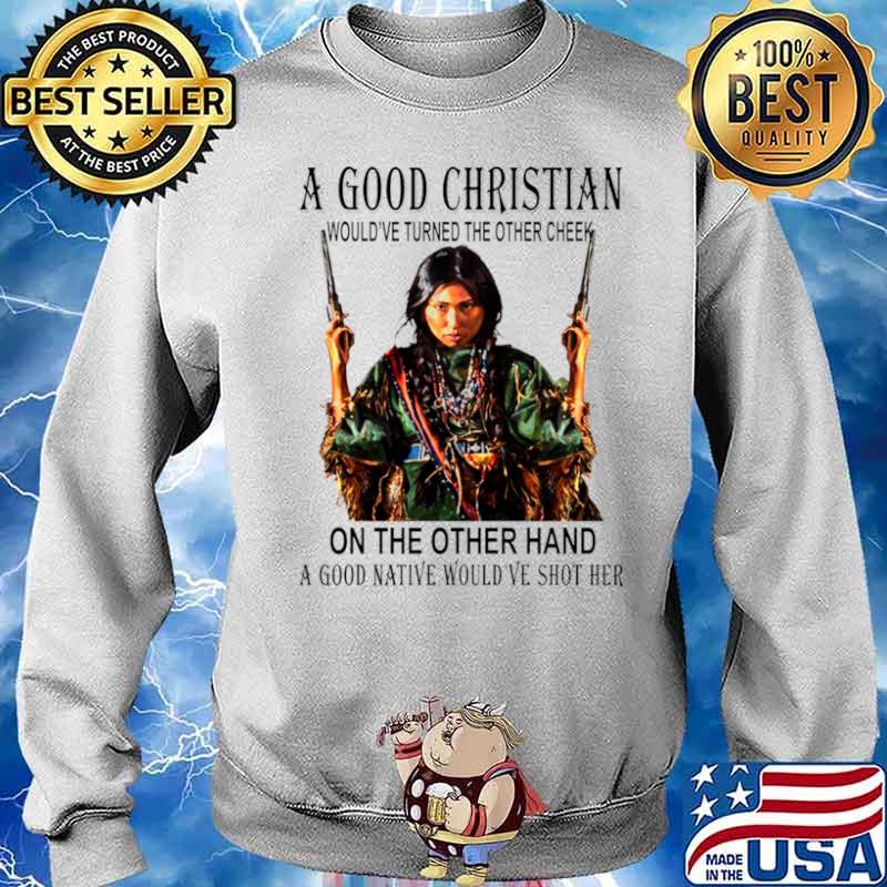 A Good Christian On The Other Hand A Good Native Would’ve Shot Her Sweater