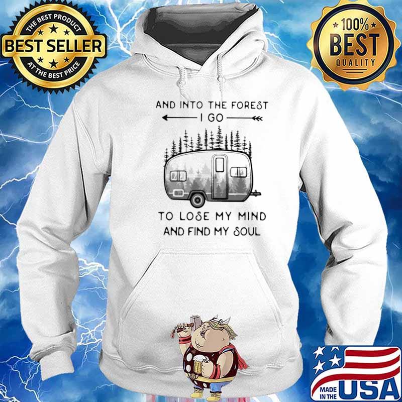 And Into The Forest To Lose My Mind And Find My Soul Camping Hoodie
