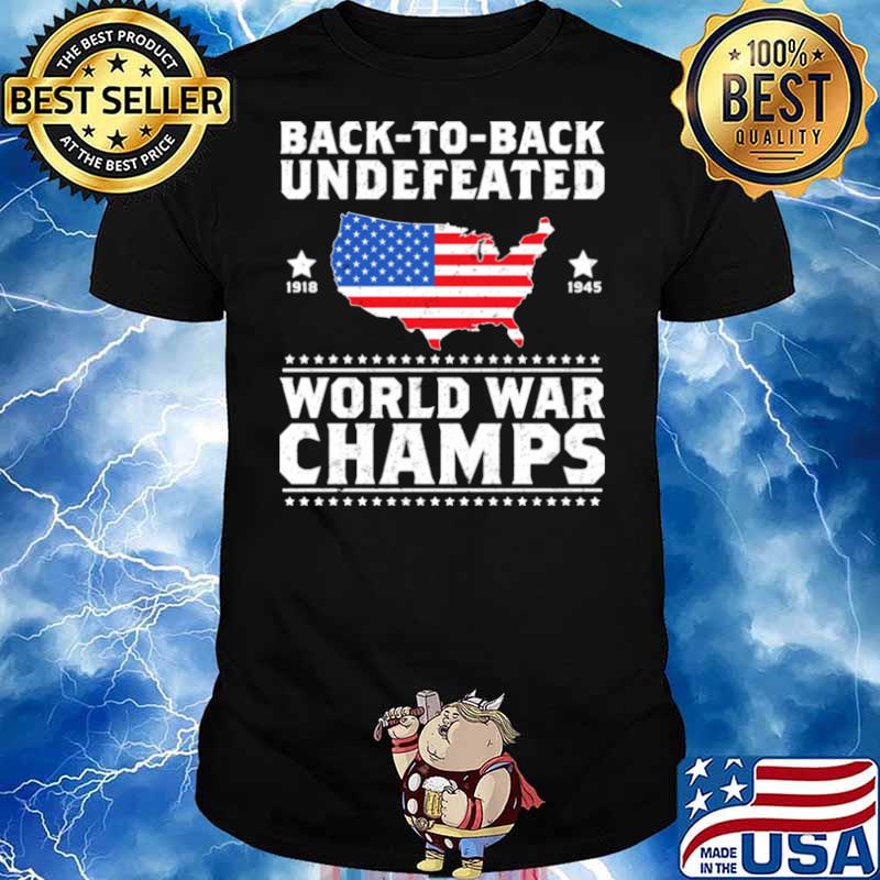 Back 2 Back Undefeated World War Champs Design Shirt Hoodie Sweater Long Sleeve And Tank Top