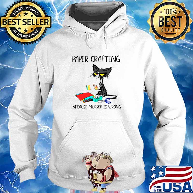 Black Cat Paper Crafting Because Murder Is Wrong Hoodie