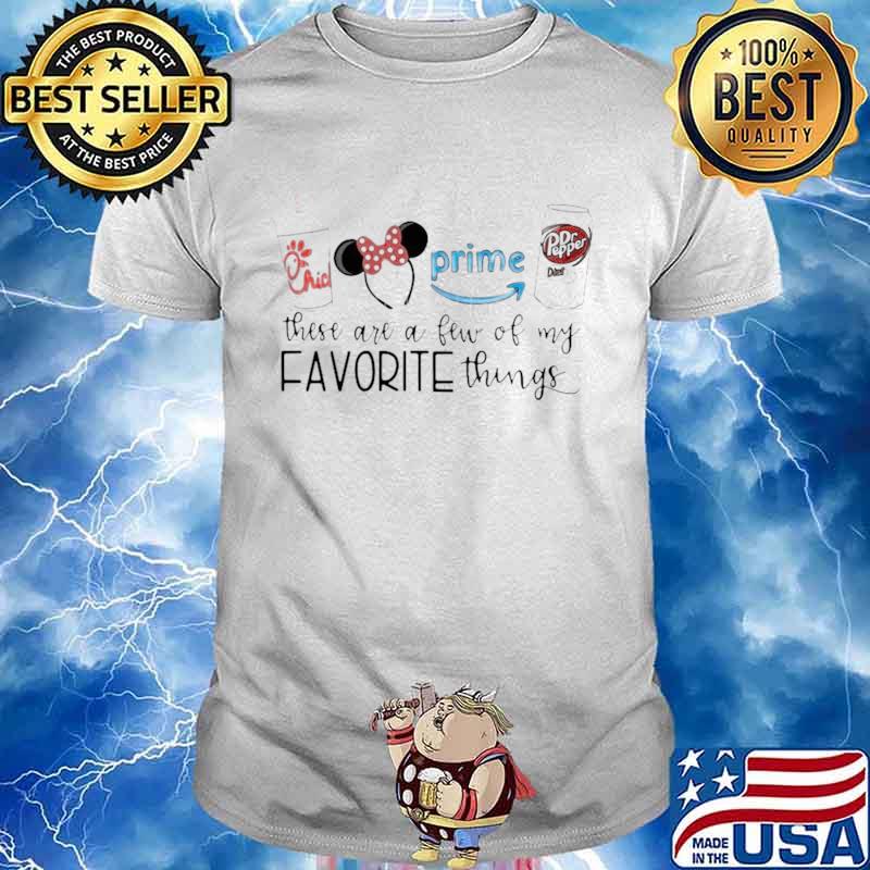 Chick Fil A Disney These Are A Few Of My Favorite Things shirt