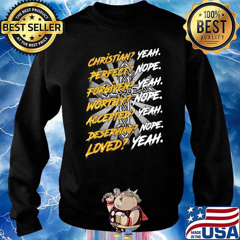 Christian Perfect Forgiven Worthy Loved God Shirt Sweater