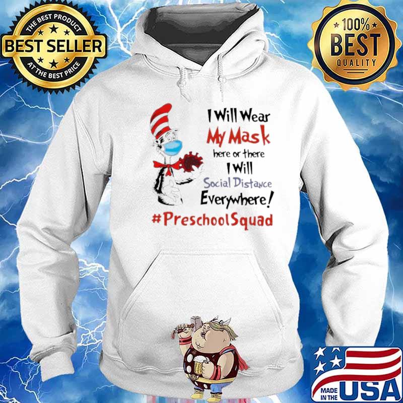 Dr Seuss I Will Wear My Mask Here Or There I Will Social Distancing Everywhere #PreschoolSquad Hoodie