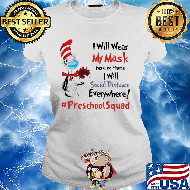 Dr Seuss I Will Wear My Mask Here Or There I Will Social Distancing Everywhere #PreschoolSquad Ladies tee