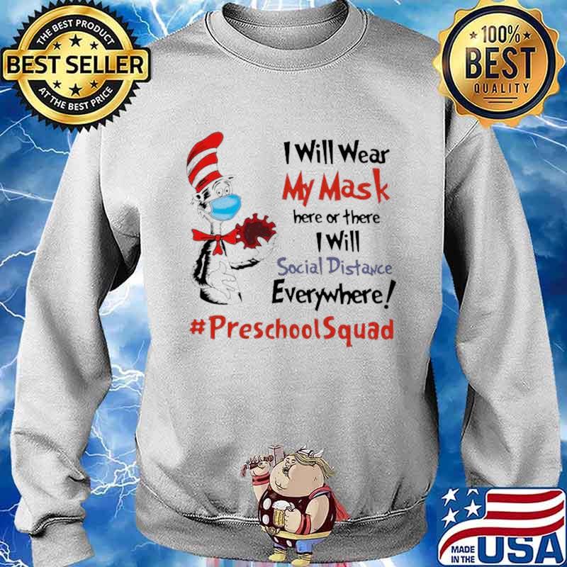 Dr Seuss I Will Wear My Mask Here Or There I Will Social Distancing Everywhere #PreschoolSquad Sweater