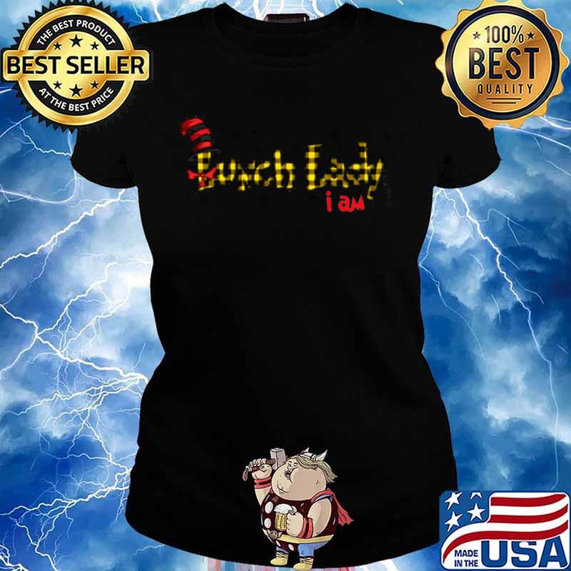 Dr Seuss Lunch Lady I Am Ladies tee