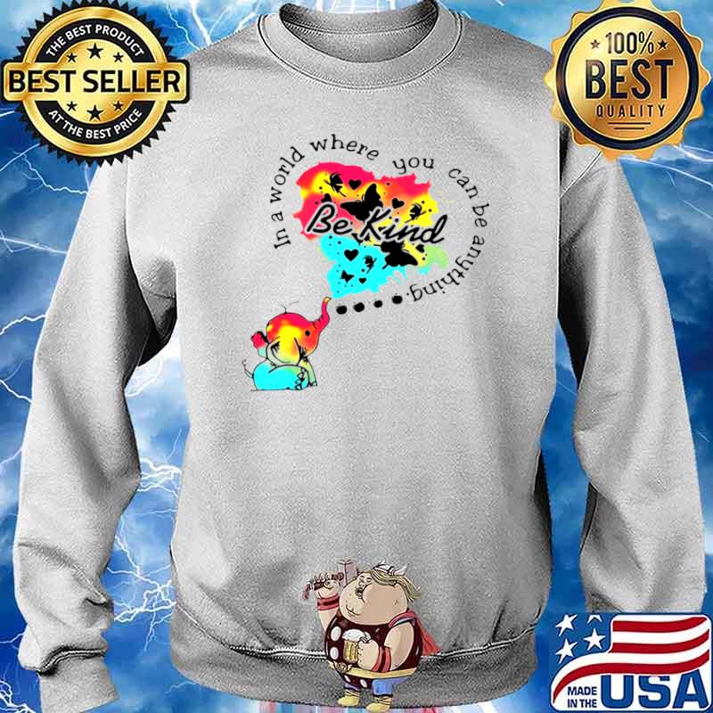 Elephant In A World Where You Can Be Anything Be Kind Sweater