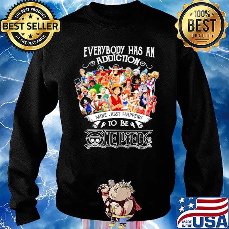 Everybody Has An Addiction Mine Just Happens To Be One Piece Sweater