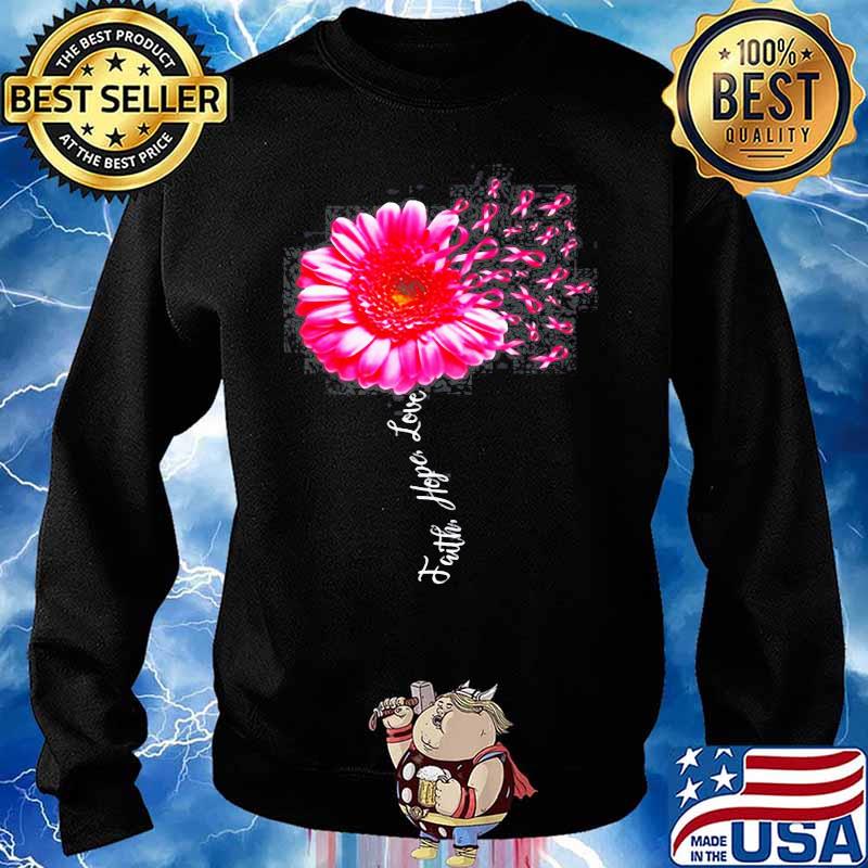 FAITH HOPE LOVE PINK RIBBON DAISY FLOWER BREAST CANCER SHIRT Sweater