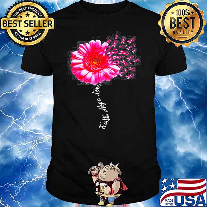 FAITH HOPE LOVE PINK RIBBON DAISY FLOWER BREAST CANCER SHIRT