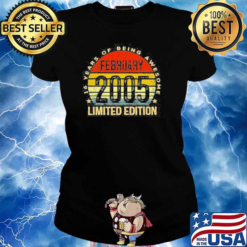 FEBRUARY 2005 LIMITED EDITION 16TH BIRTHDAY 16 YEARS OLD VINTAGE SHIRT Ladies tee