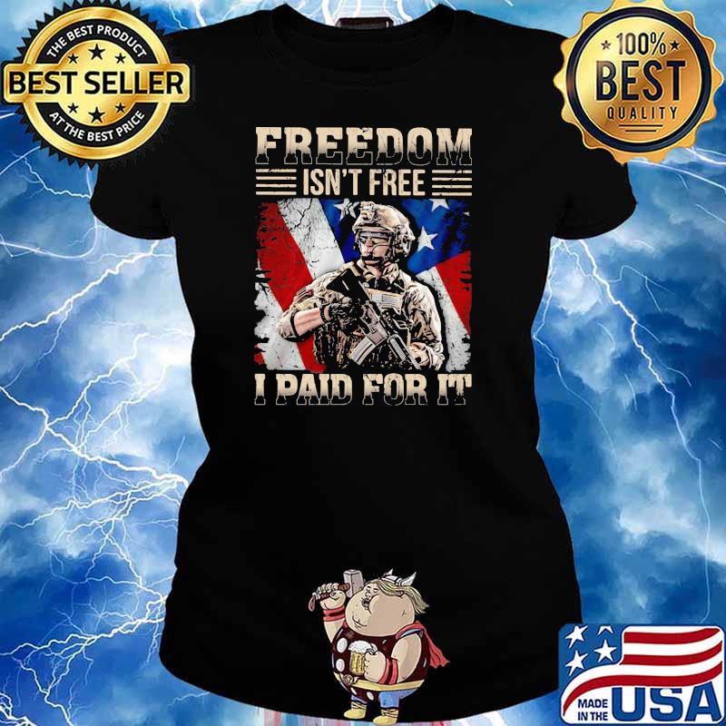 Freedom Isn't Free I Paid For It Veretan American Flag Shirt Ladies tee