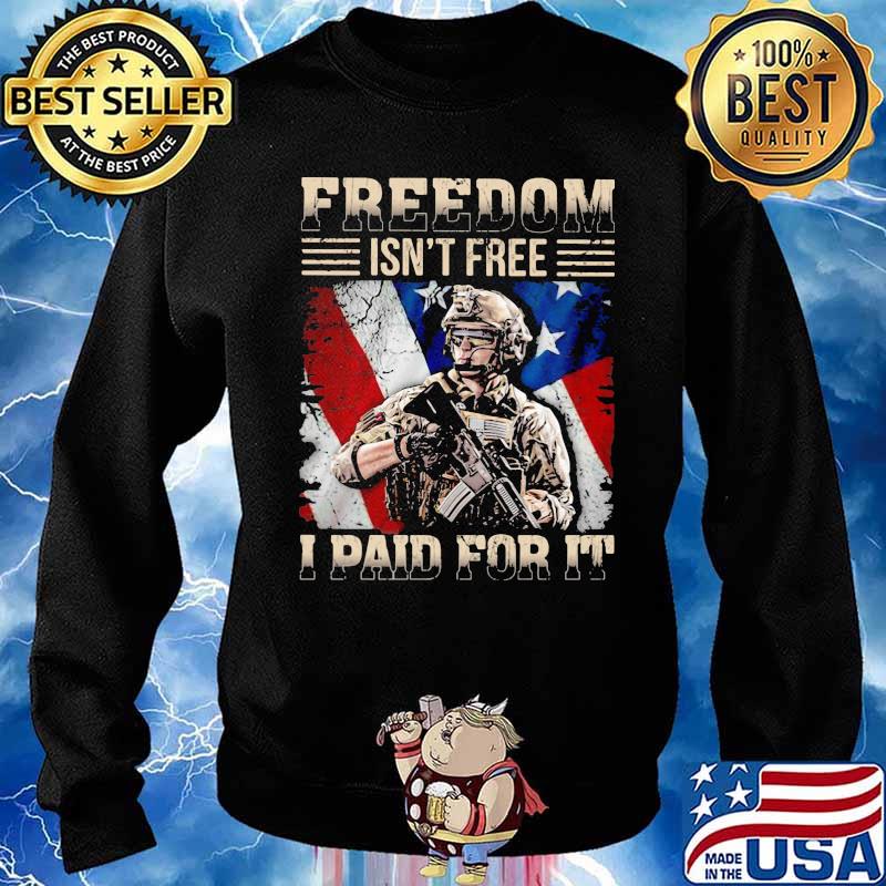Freedom Isn't Free I Paid For It Veretan American Flag Shirt Sweater